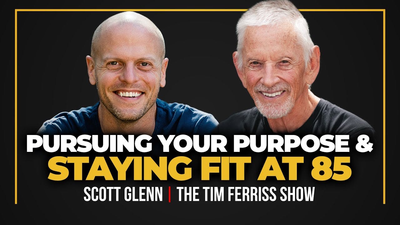 Legendary Actor Scott Glenn — How to Be Super Fit at 85 & How to Pursue Your Purpose